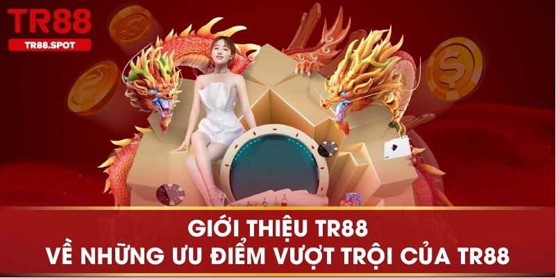 Giới thiệu TR88 về những ưu điểm vượt trội của TR88