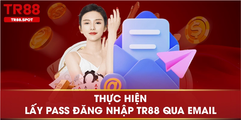 Thực hiện lấy pass đăng nhập TR88 qua email