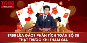 TR88 Lừa Đảo? Phân Tích Toàn Bộ Sự Thật Trước Khi Tham Gia